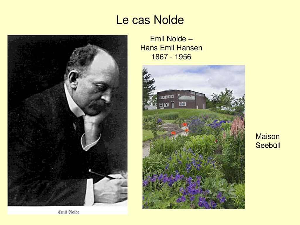 Le cas Nolde Emil Nolde – Hans Emil Hansen Maison Seebüll