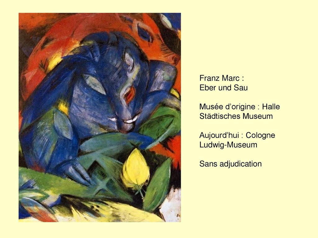Franz Marc : Eber und Sau. Musée d’origine : Halle Städtisches Museum. Aujourd’hui : Cologne Ludwig-Museum.