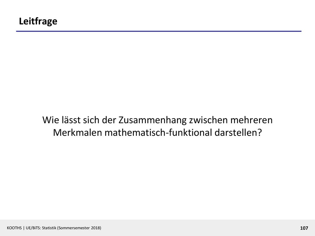 Leitfrage Wie lässt sich der Zusammenhang zwischen mehreren Merkmalen mathematisch-funktional darstellen