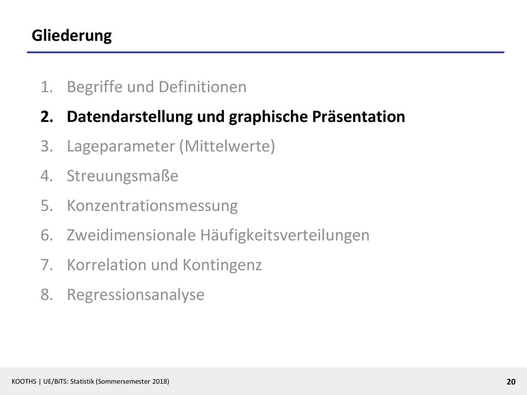Gliederung Begriffe und Definitionen. Datendarstellung und graphische Präsentation. Lageparameter (Mittelwerte)