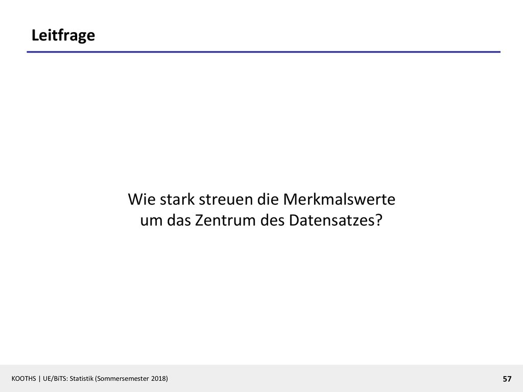 Wie stark streuen die Merkmalswerte um das Zentrum des Datensatzes