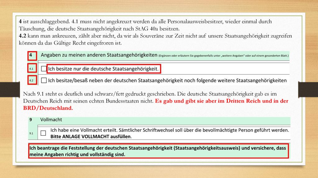 4 ist ausschlaggebend. 4.1 muss nicht angekreuzt werden da alle Personalausweisbesitzer, wieder einmal durch Täuschung, die deutsche Staatsangehörigkeit nach StAG 40a besitzen.