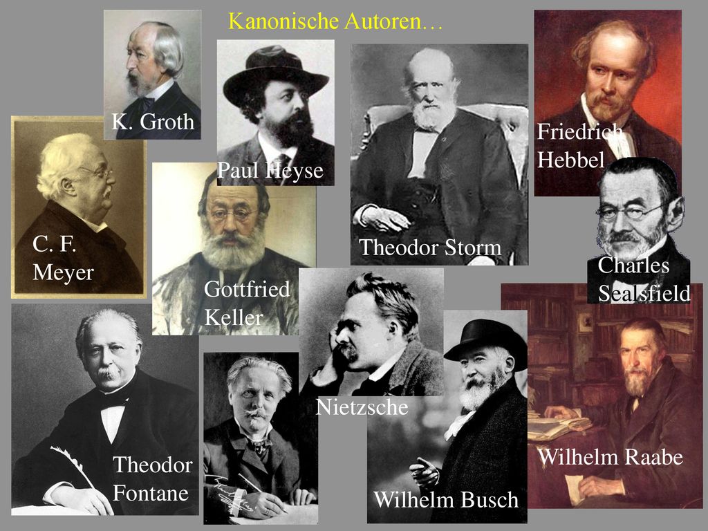 Kanonische Autoren… K. Groth. Friedrich. Hebbel. Paul Heyse. C. F. Meyer. Theodor Storm. Charles Sealsfield.