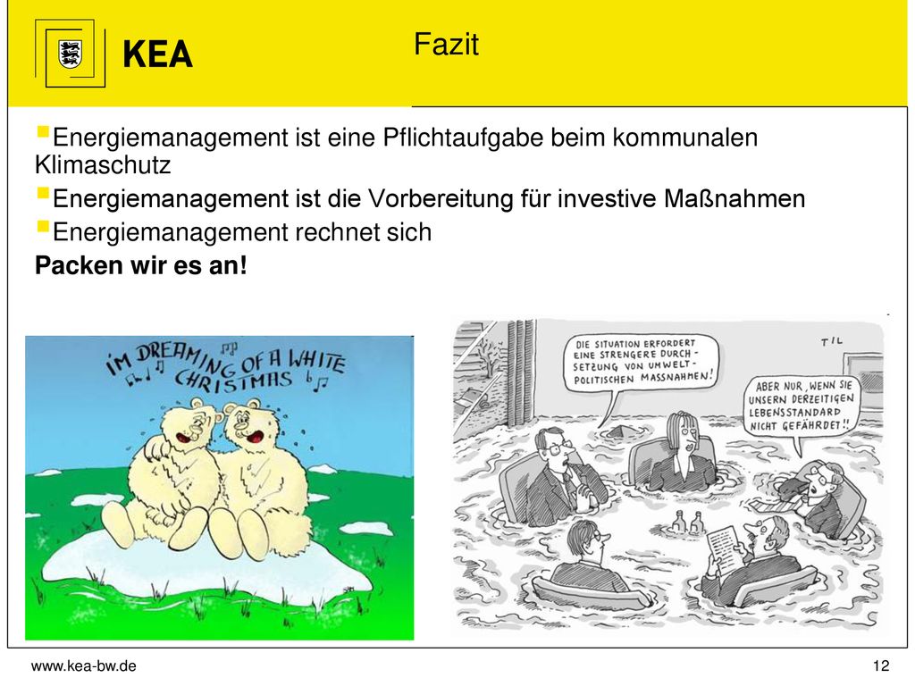 Fazit Energiemanagement ist eine Pflichtaufgabe beim kommunalen Klimaschutz. Energiemanagement ist die Vorbereitung für investive Maßnahmen.