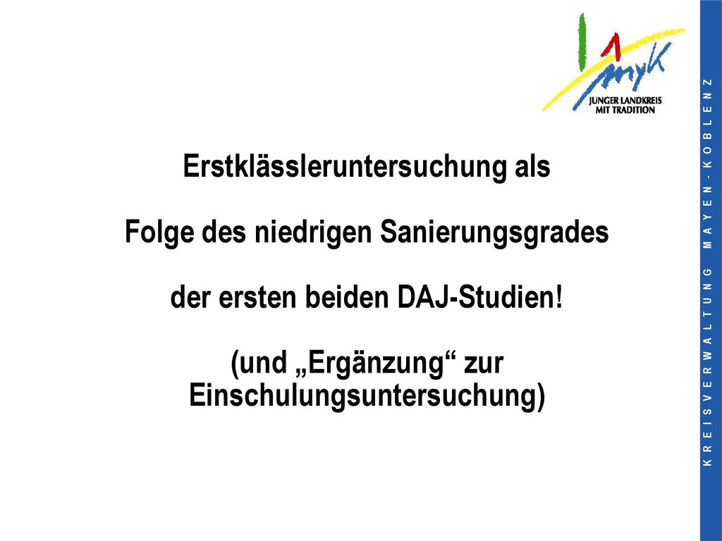 Erstklässleruntersuchung als Folge des niedrigen Sanierungsgrades der ersten beiden DAJ-Studien.