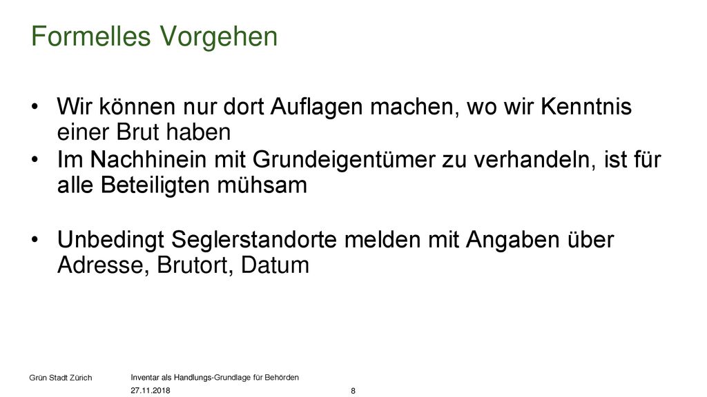 Formelles Vorgehen Wir können nur dort Auflagen machen, wo wir Kenntnis einer Brut haben.