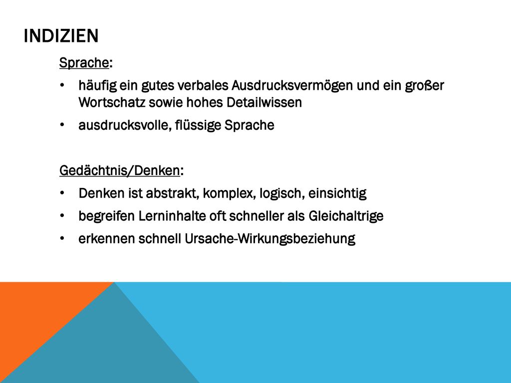 Indizien Sprache: häufig ein gutes verbales Ausdrucksvermögen und ein großer Wortschatz sowie hohes Detailwissen.