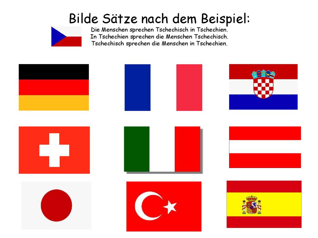 Bilde Sätze nach dem Beispiel: Die Menschen sprechen Tschechisch in Tschechien.