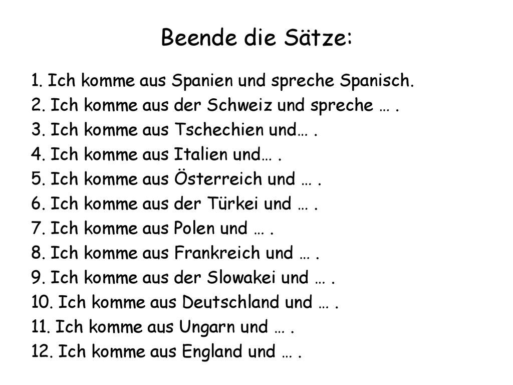 Beende die Sätze: 1. Ich komme aus Spanien und spreche Spanisch.