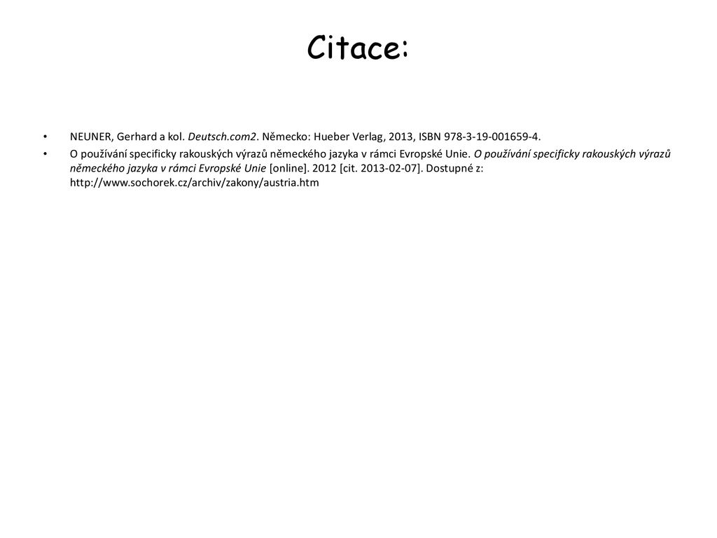 Citace: NEUNER, Gerhard a kol. Deutsch.com2. Německo: Hueber Verlag, 2013, ISBN