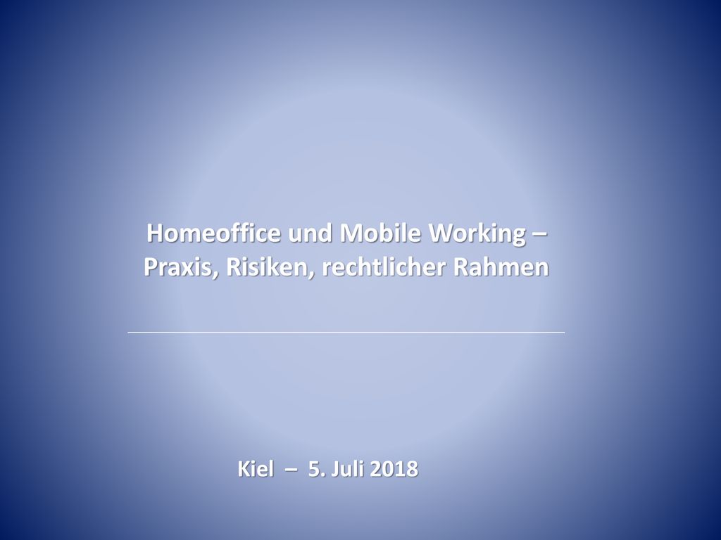 Homeoffice und Mobile Working – Praxis, Risiken, rechtlicher Rahmen