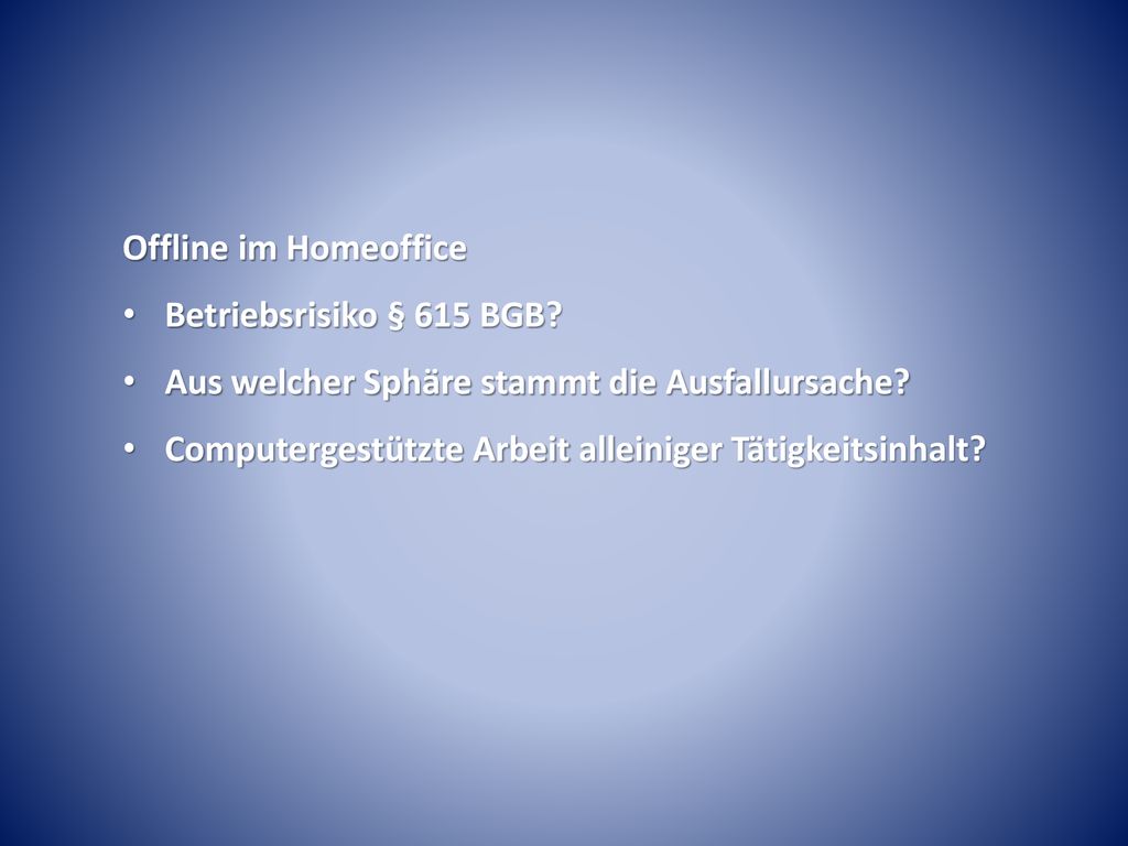 Offline im Homeoffice Betriebsrisiko § 615 BGB. Aus welcher Sphäre stammt die Ausfallursache.