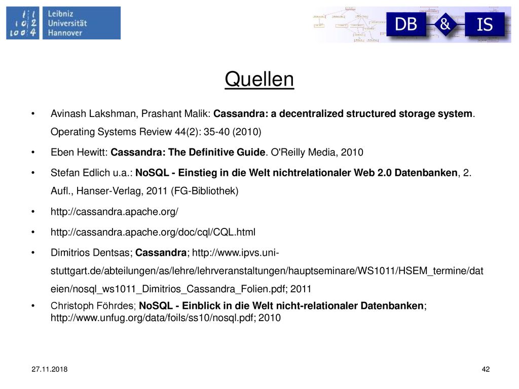 Quellen Avinash Lakshman, Prashant Malik: Cassandra: a decentralized structured storage system. Operating Systems Review 44(2): (2010)