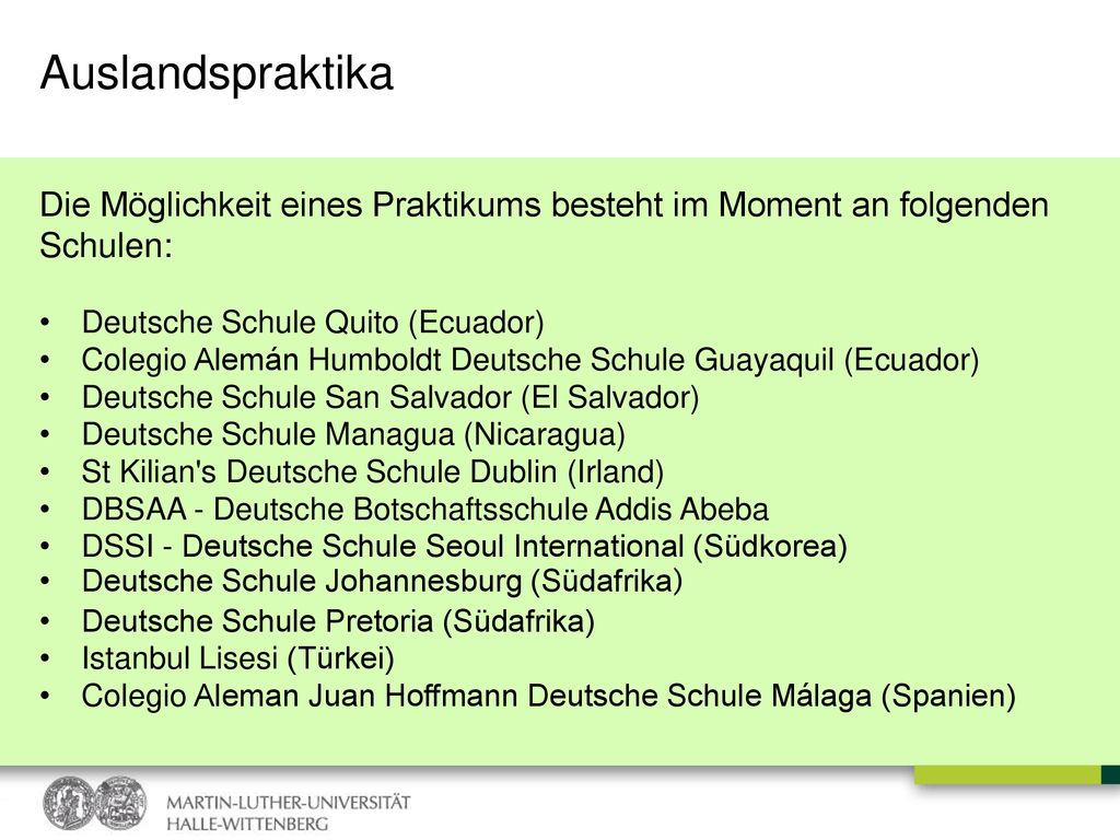 Auslandspraktika Die Möglichkeit eines Praktikums besteht im Moment an folgenden Schulen: Deutsche Schule Quito (Ecuador)