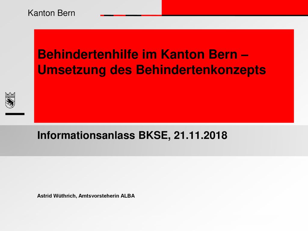 Behindertenhilfe im Kanton Bern – Umsetzung des Behindertenkonzepts Informationsanlass BKSE, Astrid Wüthrich, Amtsvorsteherin ALBA