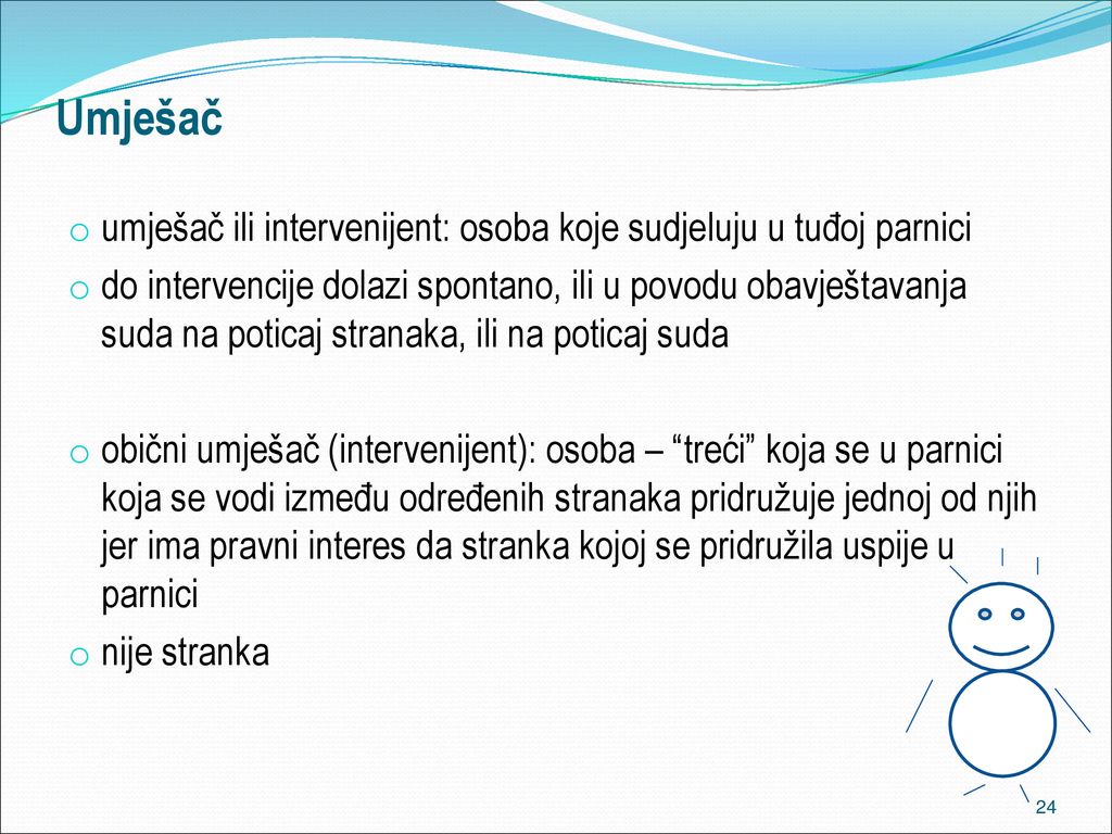 Umješač umješač ili intervenijent: osoba koje sudjeluju u tuđoj parnici.