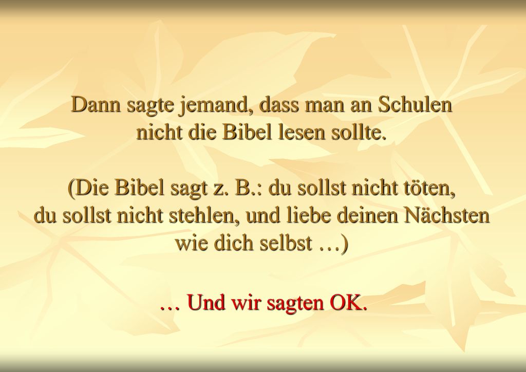 Dann sagte jemand, dass man an Schulen nicht die Bibel lesen sollte