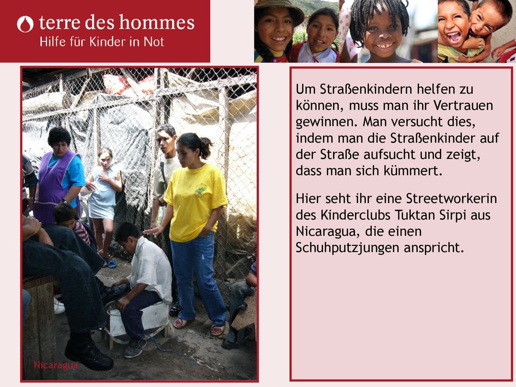 Um Straßenkindern helfen zu können, muss man ihr Vertrauen gewinnen