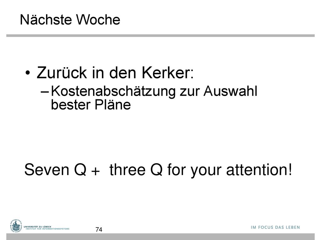 Zurück in den Kerker: Seven Q + three Q for your attention!