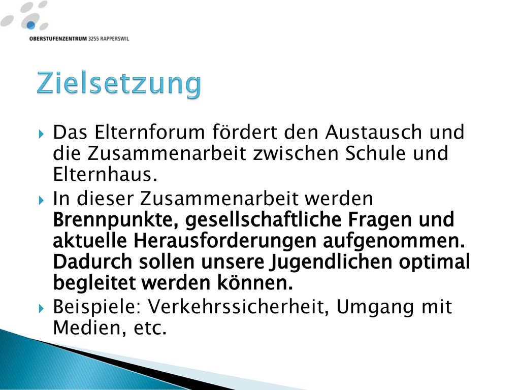 Zielsetzung Das Elternforum fördert den Austausch und die Zusammenarbeit zwischen Schule und Elternhaus.