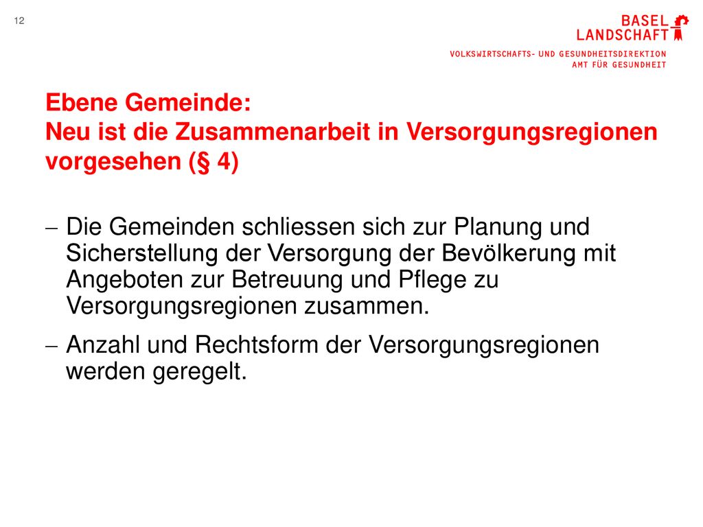 Ebene Gemeinde: Neu ist die Zusammenarbeit in Versorgungsregionen vorgesehen (§ 4)