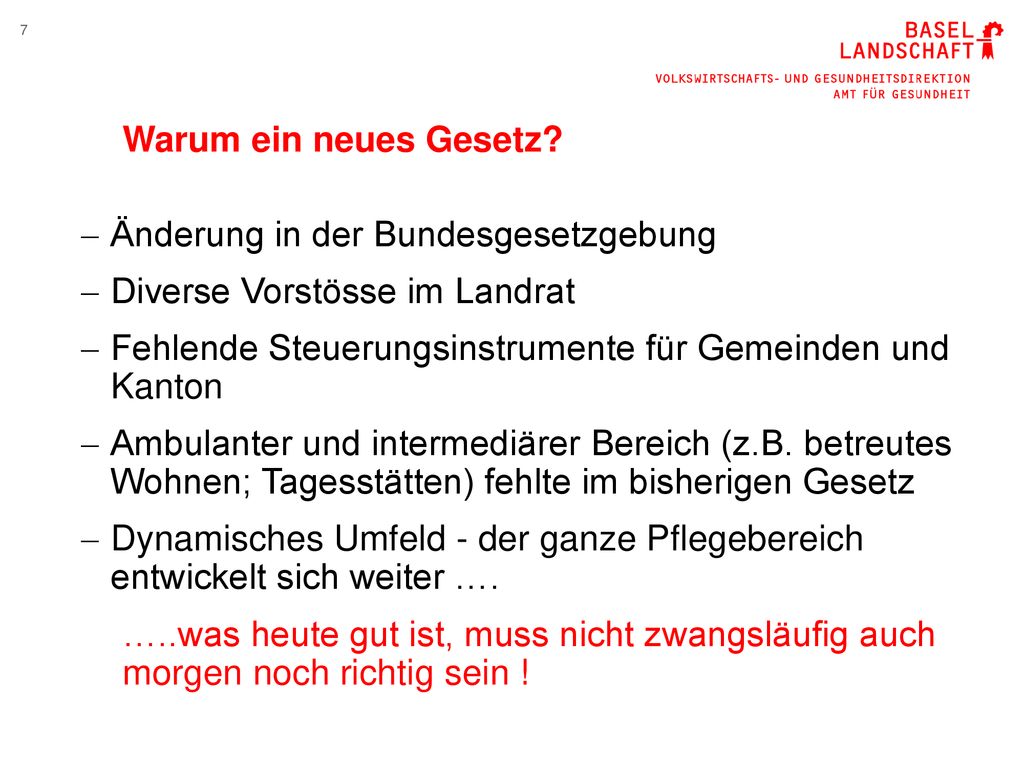 Warum ein neues Gesetz Änderung in der Bundesgesetzgebung. Diverse Vorstösse im Landrat.