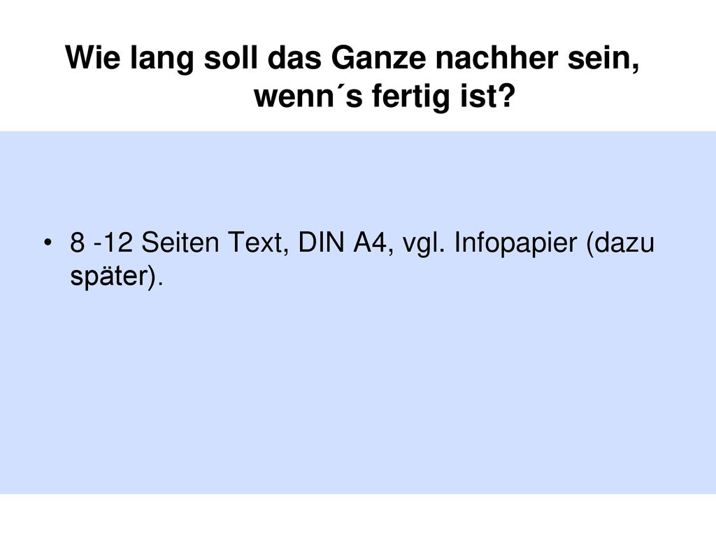 Wie lang soll das Ganze nachher sein, wenn´s fertig ist