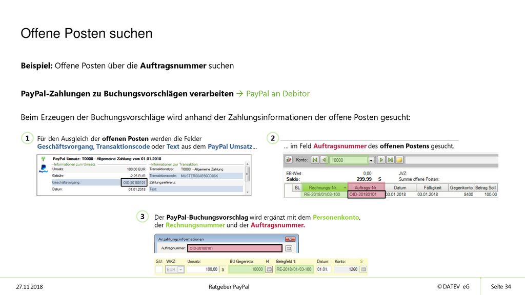 Offene Posten suchen Beispiel: Offene Posten über die Auftragsnummer suchen. PayPal-Zahlungen zu Buchungsvorschlägen verarbeiten  PayPal an Debitor.
