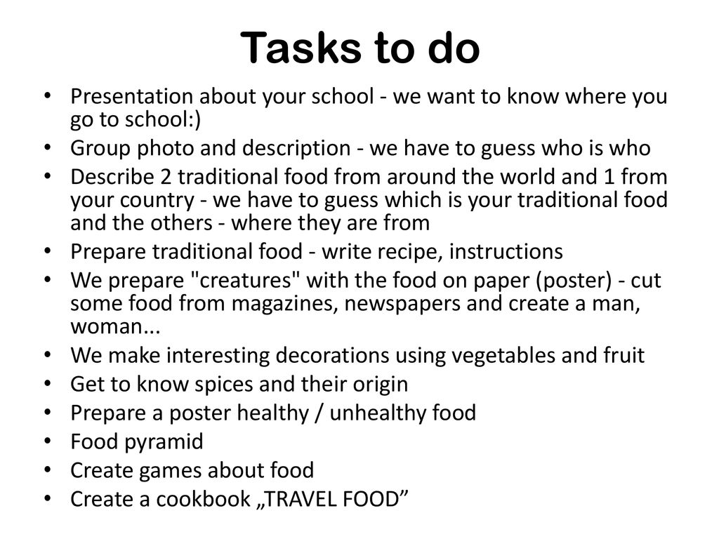 Tasks to do Presentation about your school - we want to know where you go to school:) Group photo and description - we have to guess who is who.