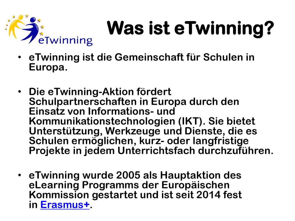 Was ist eTwinning eTwinning ist die Gemeinschaft für Schulen in Europa.