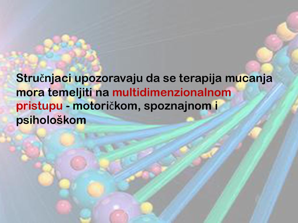 Stručnjaci upozoravaju da se terapija mucanja mora temeljiti na multidimenzionalnom pristupu - motoričkom, spoznajnom i psihološkom