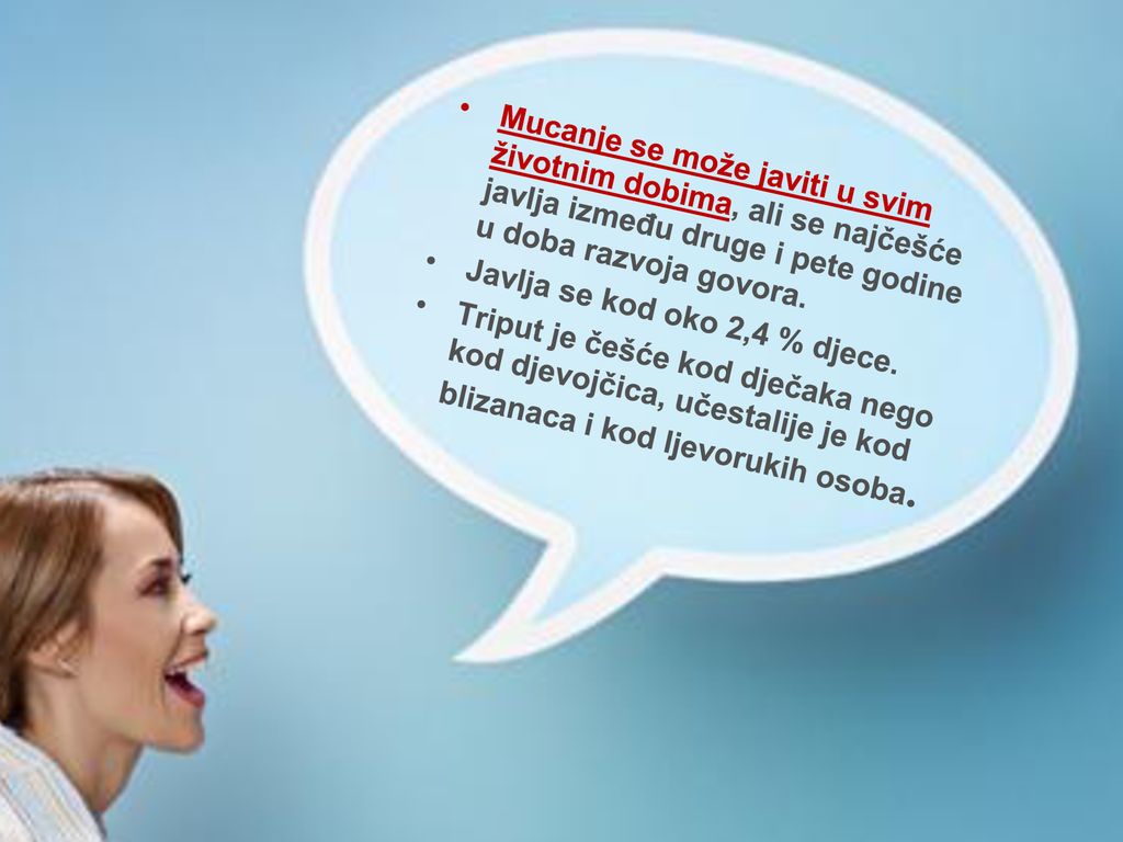 Mucanje se može javiti u svim životnim dobima, ali se najčešće javlja između druge i pete godine u doba razvoja govora.