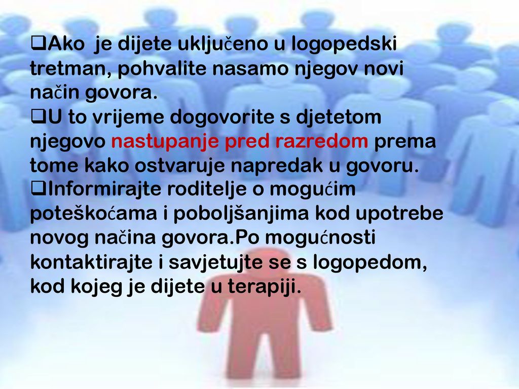 Ako je dijete uključeno u logopedski tretman, pohvalite nasamo njegov novi način govora.