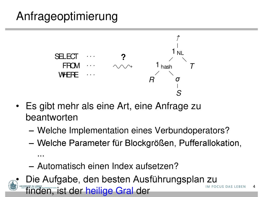 Anfrageoptimierung Es gibt mehr als eine Art, eine Anfrage zu beantworten. Welche Implementation eines Verbundoperators