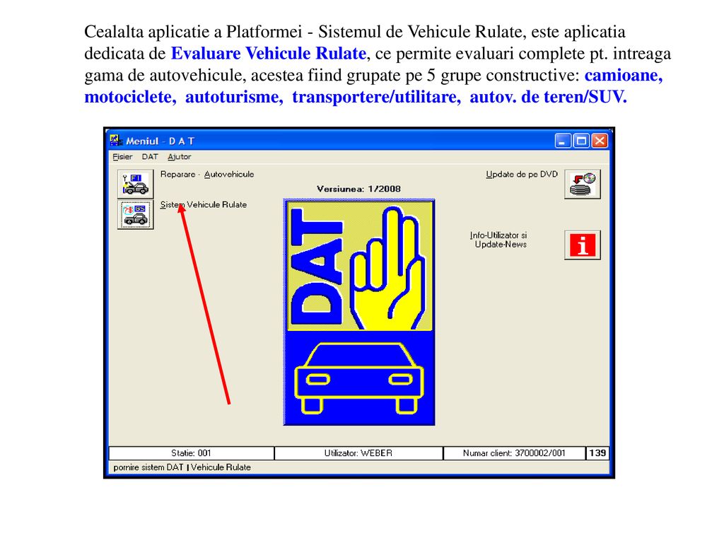 Cealalta aplicatie a Platformei - Sistemul de Vehicule Rulate, este aplicatia dedicata de Evaluare Vehicule Rulate, ce permite evaluari complete pt.