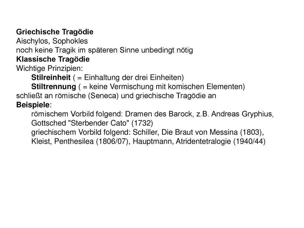 Griechische Tragödie Aischylos, Sophokles. noch keine Tragik im späteren Sinne unbedingt nötig. Klassische Tragödie.