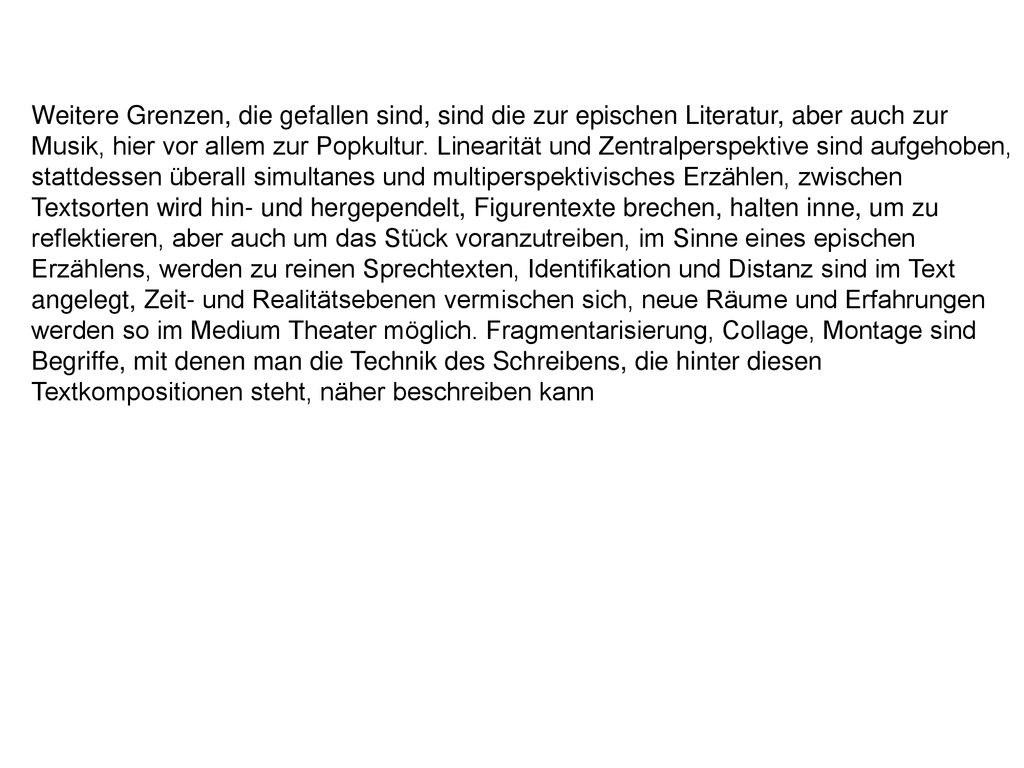 Weitere Grenzen, die gefallen sind, sind die zur epischen Literatur, aber auch zur Musik, hier vor allem zur Popkultur.