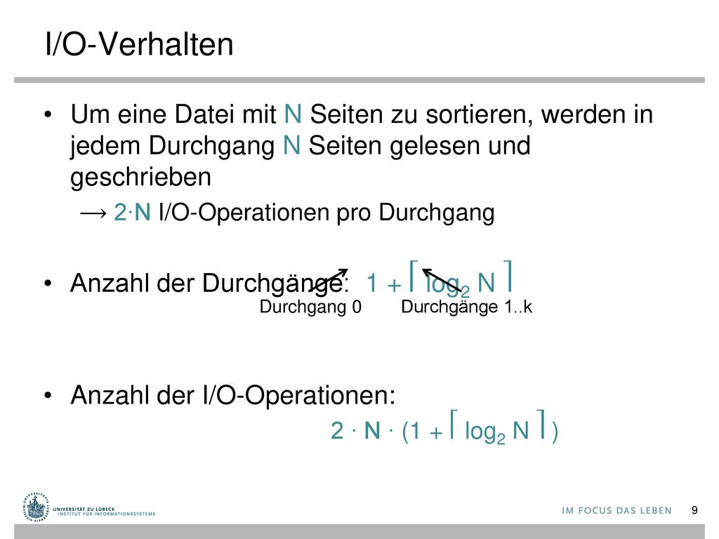 I/O-Verhalten Um eine Datei mit N Seiten zu sortieren, werden in jedem Durchgang N Seiten gelesen und geschrieben.
