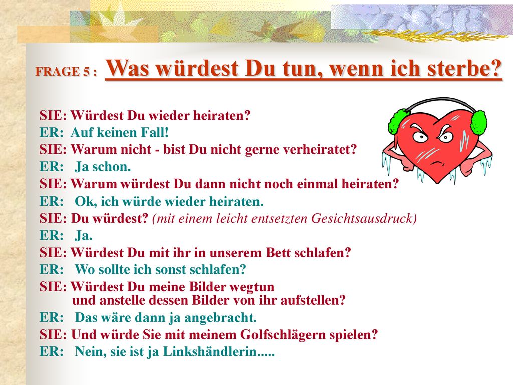 FRAGE 5 : Was würdest Du tun, wenn ich sterbe