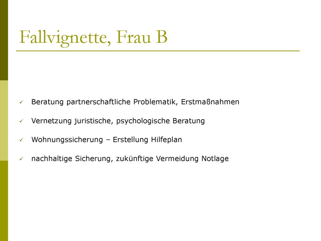 Fallvignette, Frau B Beratung partnerschaftliche Problematik, Erstmaßnahmen. Vernetzung juristische, psychologische Beratung.