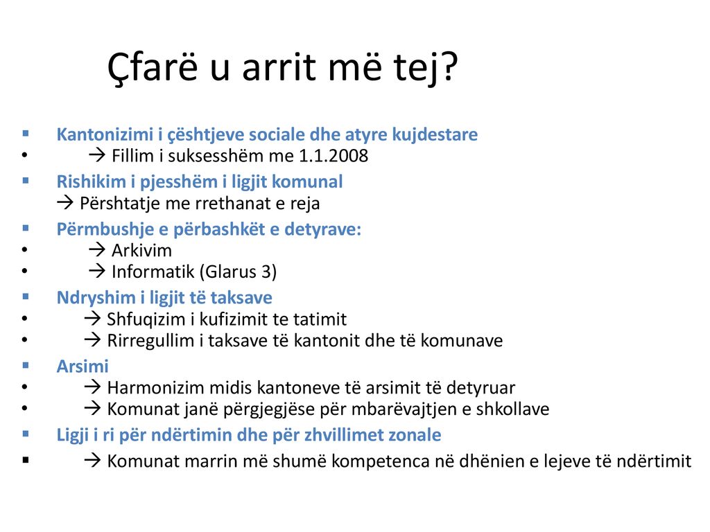 Çfarë u arrit më tej Kantonizimi i çështjeve sociale dhe atyre kujdestare.  Fillim i suksesshëm me