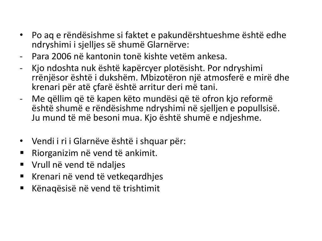 Po aq e rëndësishme si faktet e pakundërshtueshme është edhe ndryshimi i sjelljes së shumë Glarnërve: