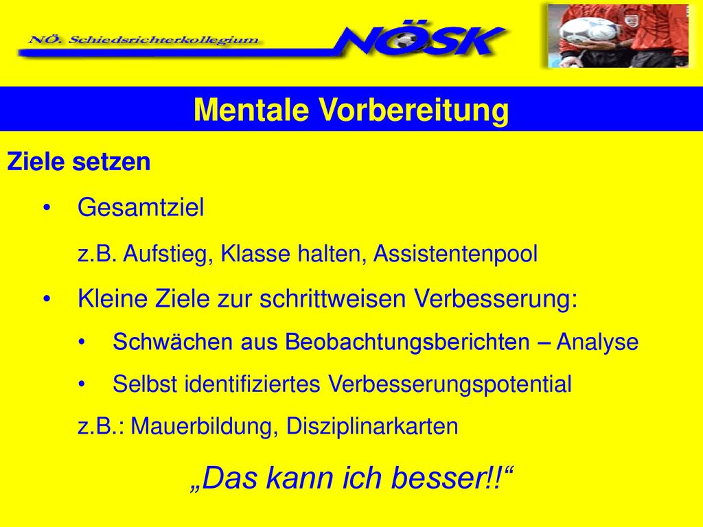 Mentale Vorbereitung „Das kann ich besser!! Ziele setzen Gesamtziel