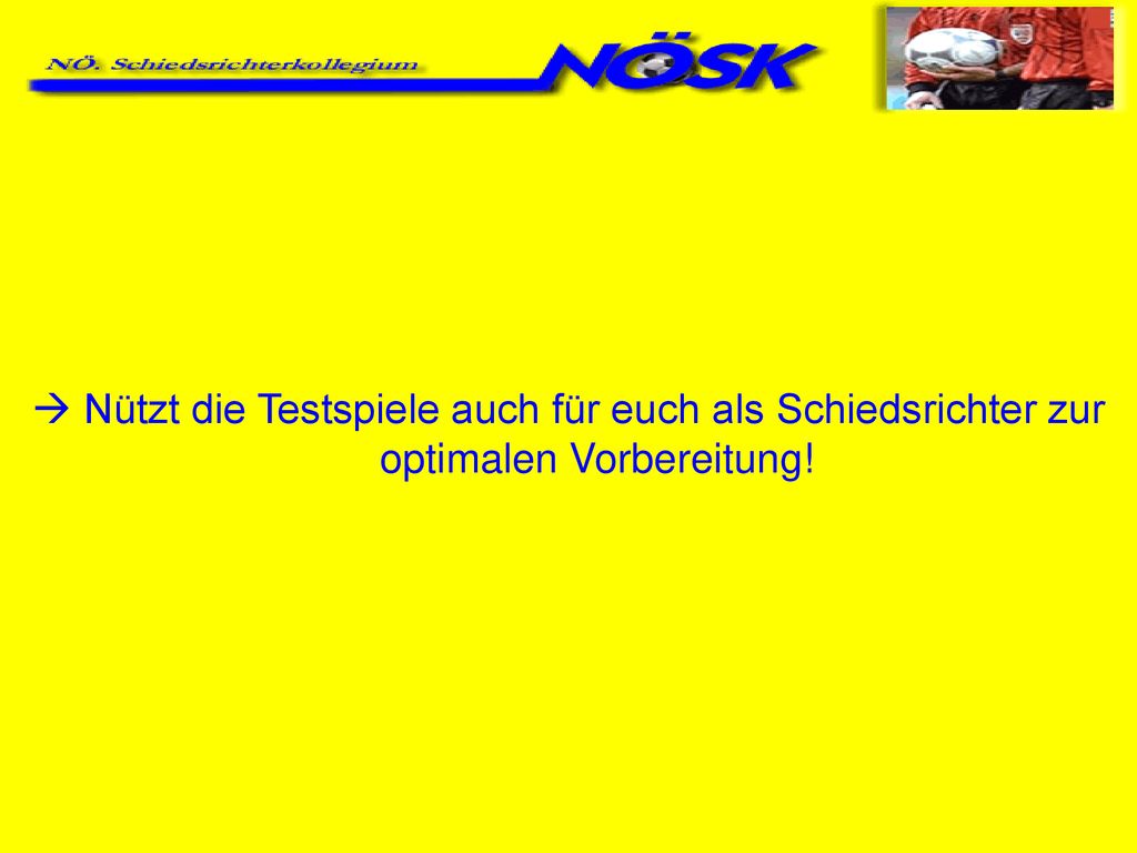  Nützt die Testspiele auch für euch als Schiedsrichter zur optimalen Vorbereitung!