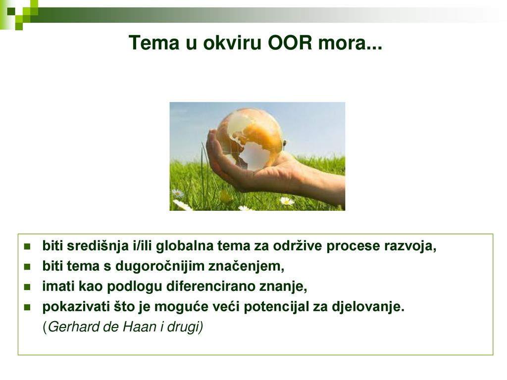 Tema u okviru OOR mora... biti središnja i/ili globalna tema za održive procese razvoja, biti tema s dugoročnijim značenjem,