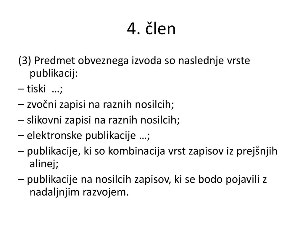 4. člen (3) Predmet obveznega izvoda so naslednje vrste publikacij: