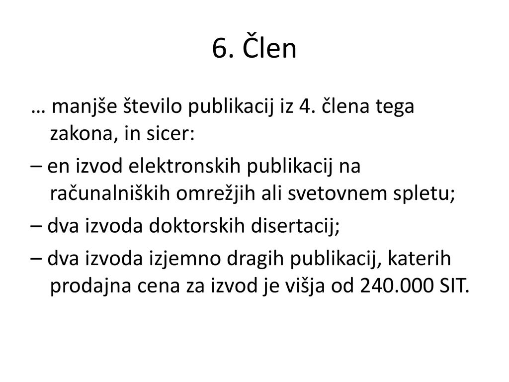 6. Člen … manjše število publikacij iz 4. člena tega zakona, in sicer: