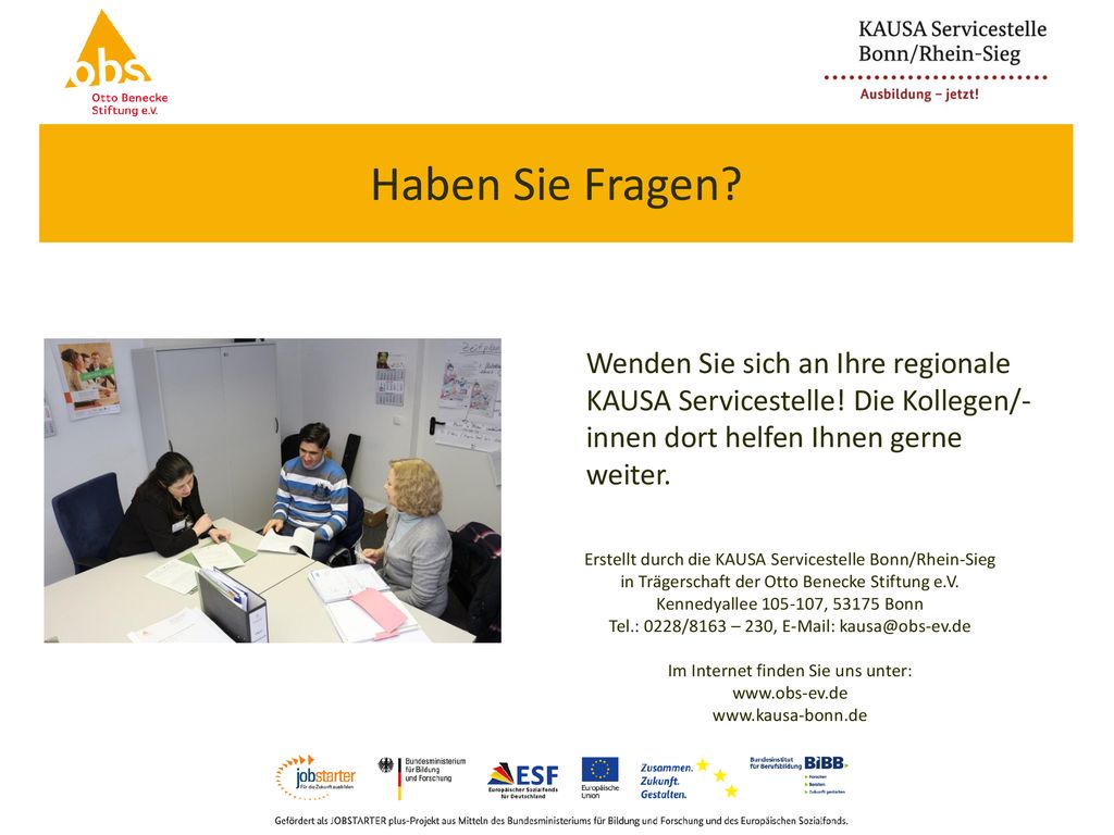 Haben Sie Fragen Wenden Sie sich an Ihre regionale KAUSA Servicestelle! Die Kollegen/-innen dort helfen Ihnen gerne weiter.