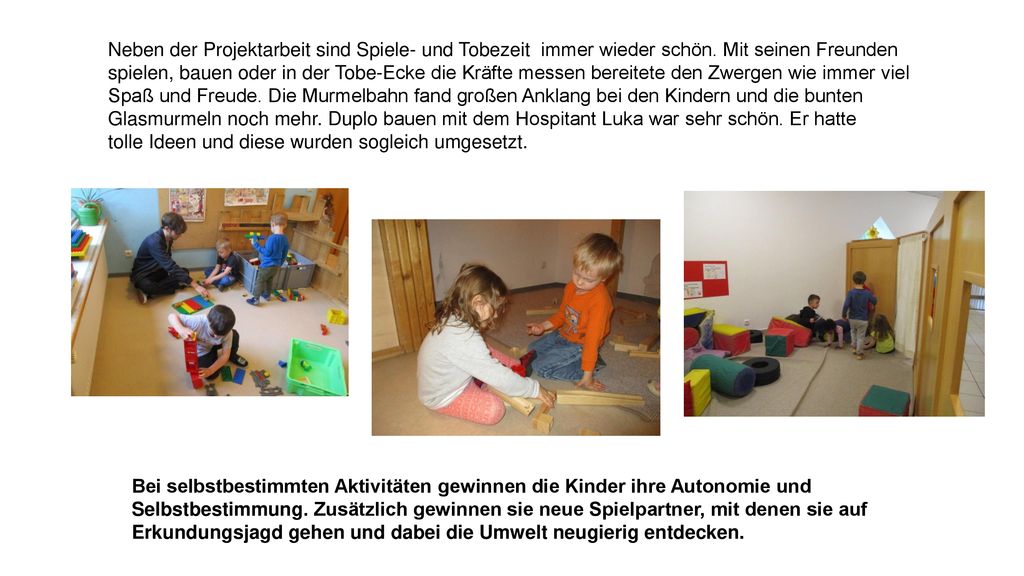 Neben der Projektarbeit sind Spiele- und Tobezeit immer wieder schön