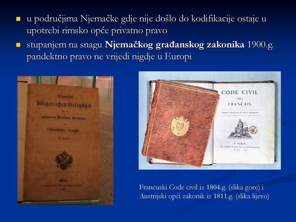 u područjima Njemačke gdje nije došlo do kodifikacije ostaje u upotrebi rimsko opće privatno pravo